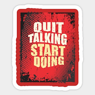 Quit Talking, Start Doing Sticker